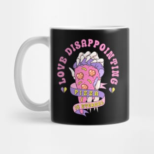 Love Disappointing Pizza Is Eternal Pizza Lover Love Sucks Mug